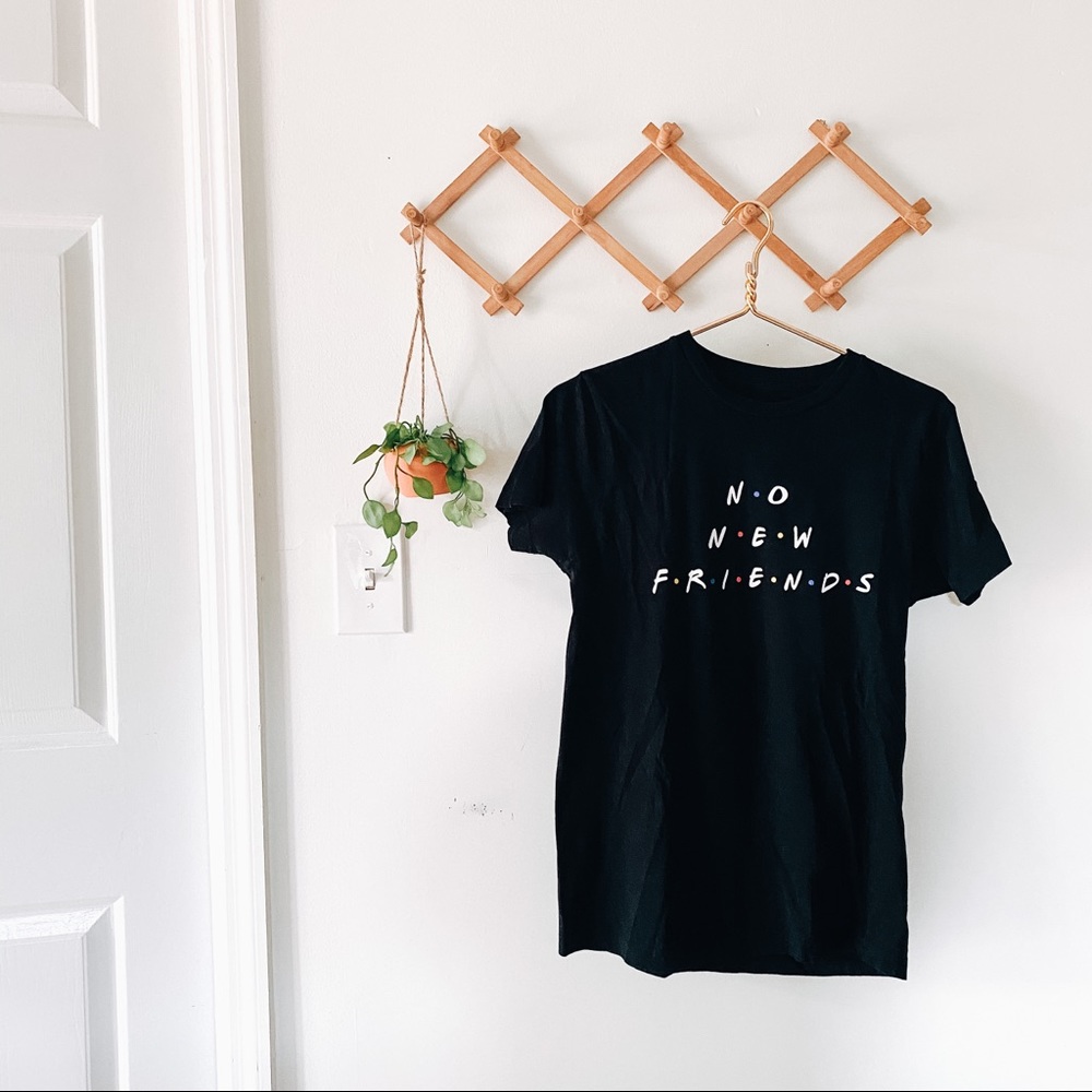No New Friends shirt